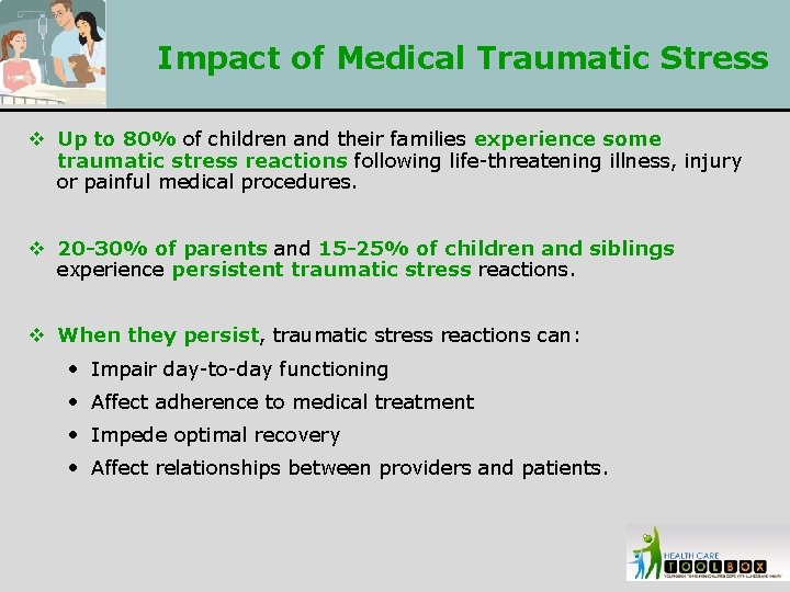 Impact of Medical Traumatic Stress v Up to 80% of children and their families