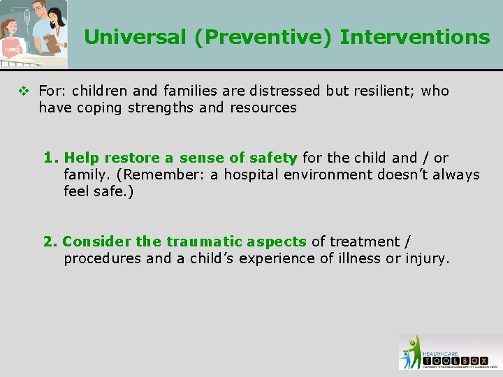 Universal (Preventive) Interventions v For: children and families are distressed but resilient; who have