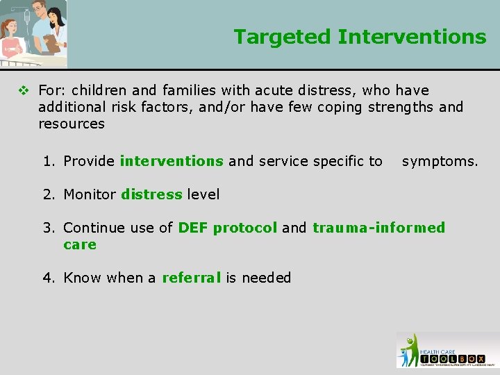 Targeted Interventions v For: children and families with acute distress, who have additional risk