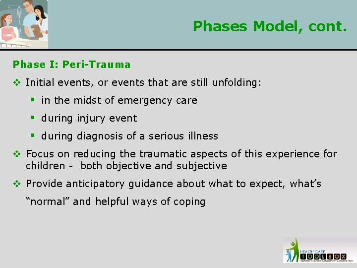 Phases Model, cont. Phase I: Peri-Trauma v Initial events, or events that are still