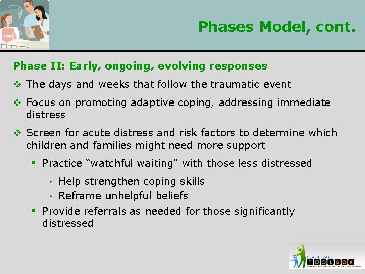 Phases Model, cont. Phase II: Early, ongoing, evolving responses v The days and weeks