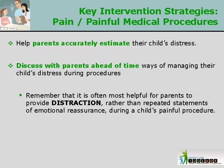 Key Intervention Strategies: Pain / Painful Medical Procedures v Help parents accurately estimate their