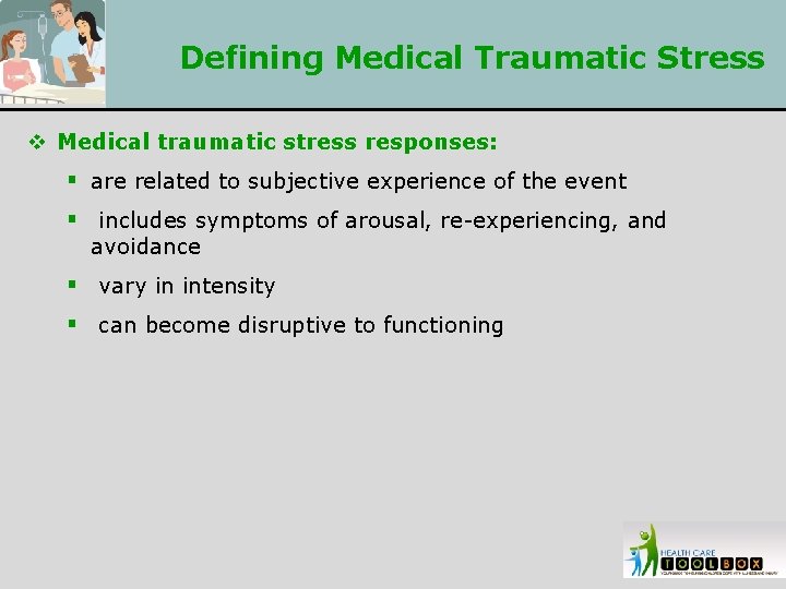 Defining Medical Traumatic Stress v Medical traumatic stress responses: § are related to subjective
