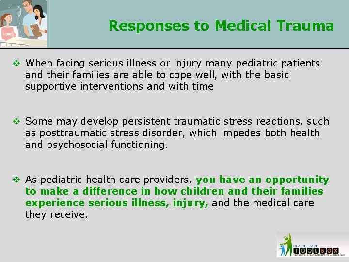 Responses to Medical Trauma v When facing serious illness or injury many pediatric patients