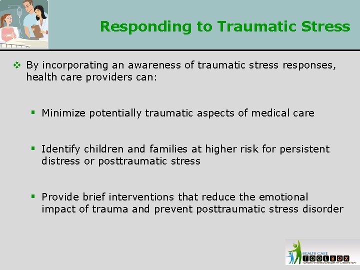 Responding to Traumatic Stress v By incorporating an awareness of traumatic stress responses, health