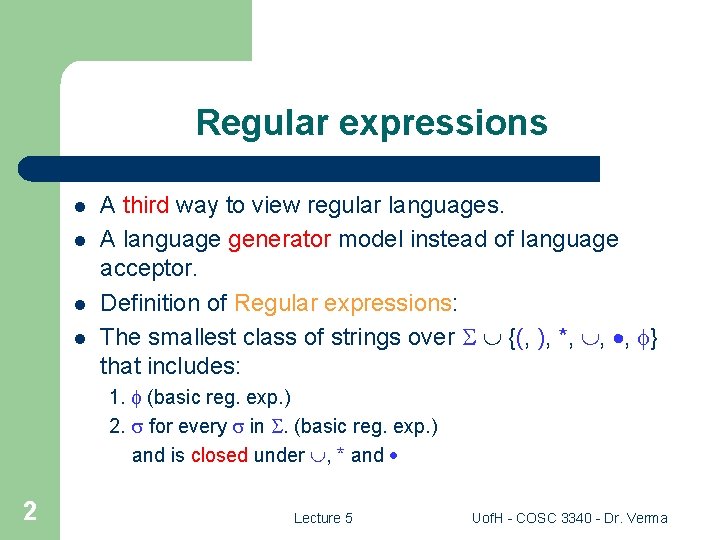 Regular expressions l l A third way to view regular languages. A language generator