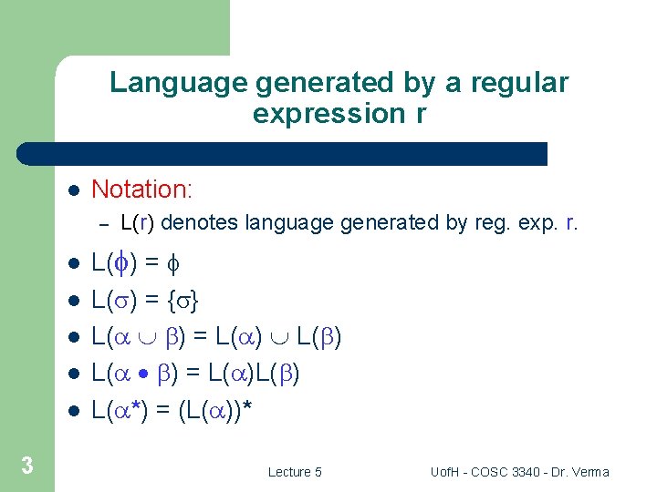 Language generated by a regular expression r l Notation: – l l l 3