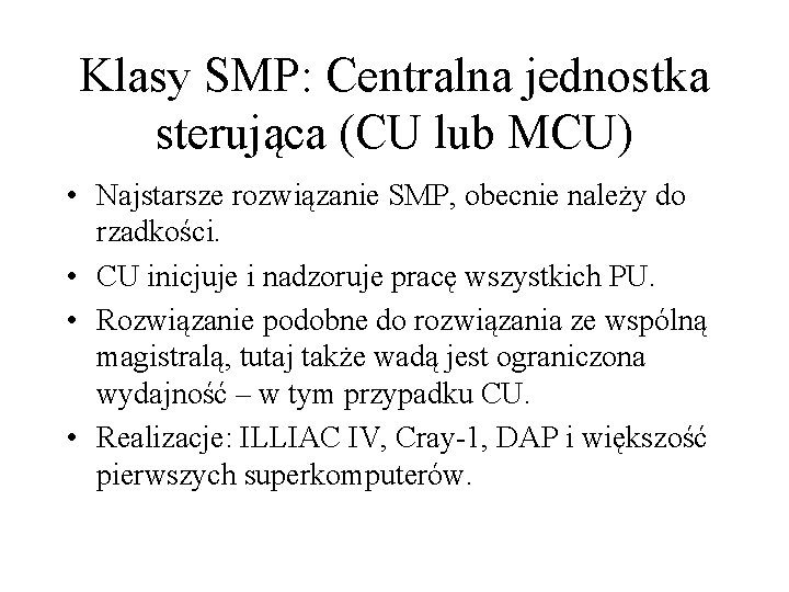 Klasy SMP: Centralna jednostka sterująca (CU lub MCU) • Najstarsze rozwiązanie SMP, obecnie należy