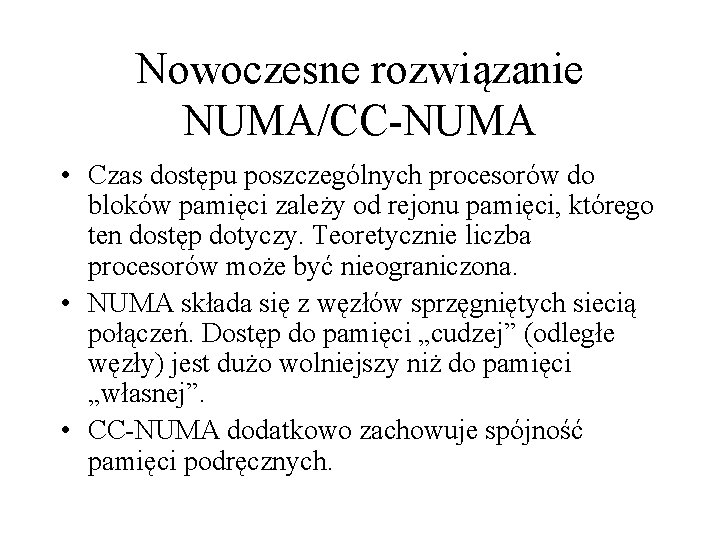 Nowoczesne rozwiązanie NUMA/CC-NUMA • Czas dostępu poszczególnych procesorów do bloków pamięci zależy od rejonu