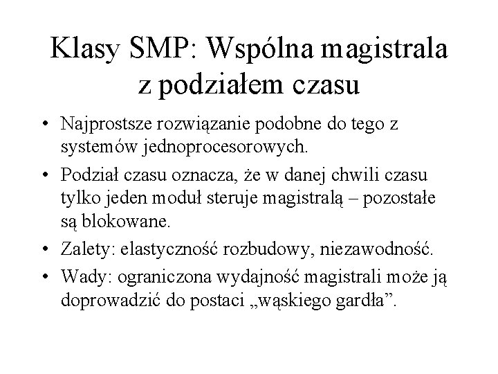 Klasy SMP: Wspólna magistrala z podziałem czasu • Najprostsze rozwiązanie podobne do tego z