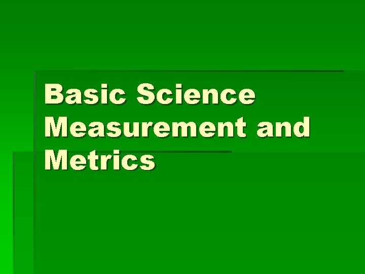 Basic Science Measurement and Metrics 