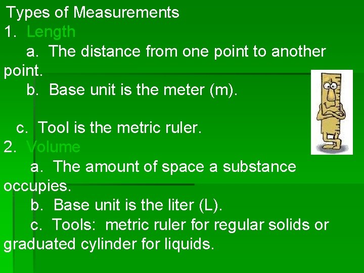 Types of Measurements 1. Length a. The distance from one point to another point.