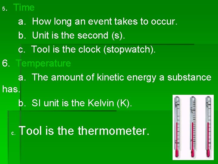 . Time a. How long an event takes to occur. b. Unit is the