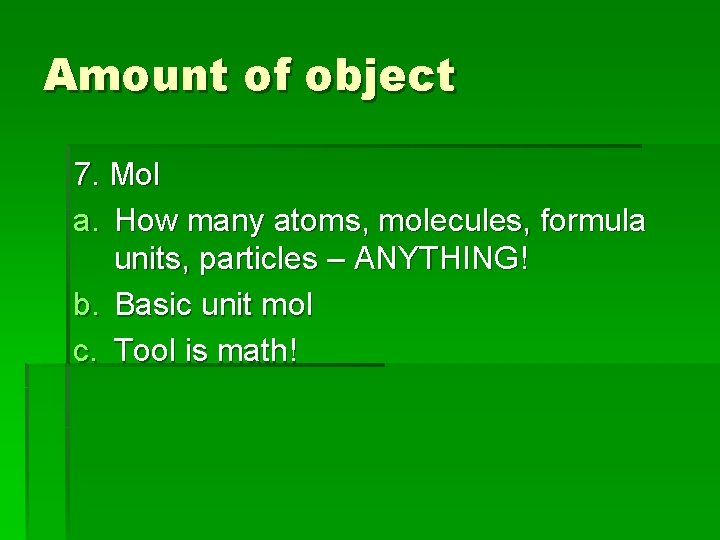 Amount of object 7. Mol a. How many atoms, molecules, formula units, particles –