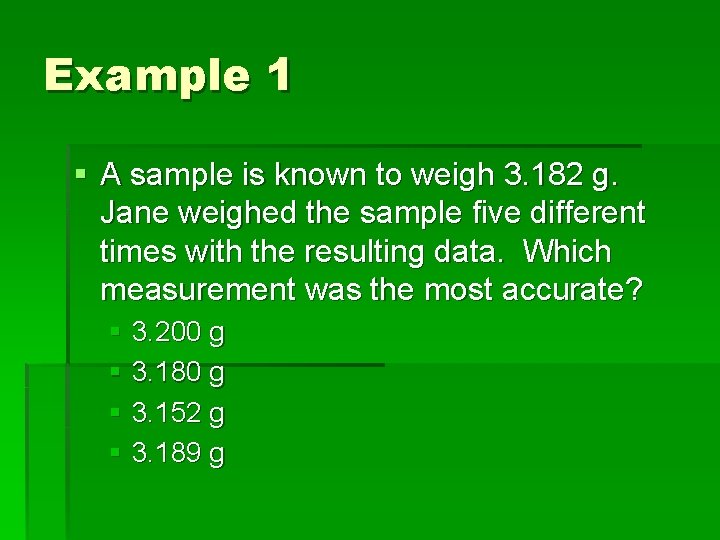 Example 1 § A sample is known to weigh 3. 182 g. Jane weighed