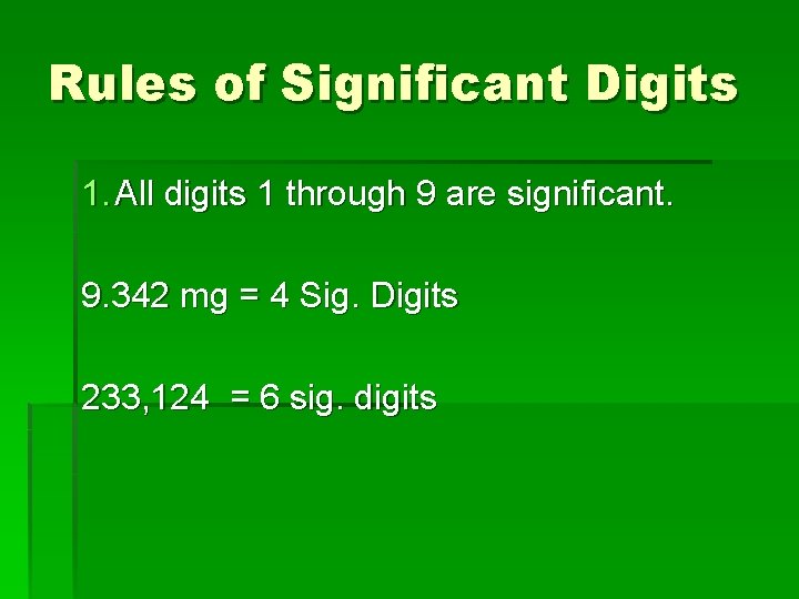 Rules of Significant Digits 1. All digits 1 through 9 are significant. 9. 342