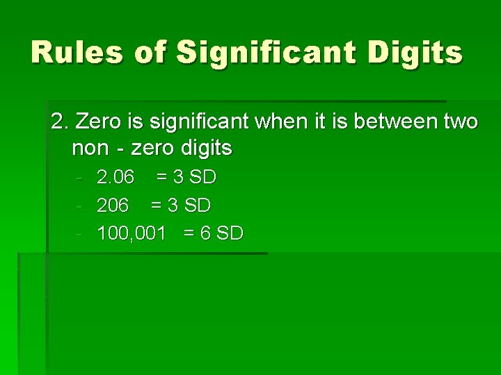 Rules of Significant Digits 2. Zero is significant when it is between two non‐zero