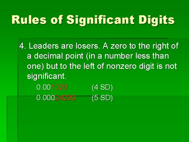 Rules of Significant Digits 4. Leaders are losers. A zero to the right of