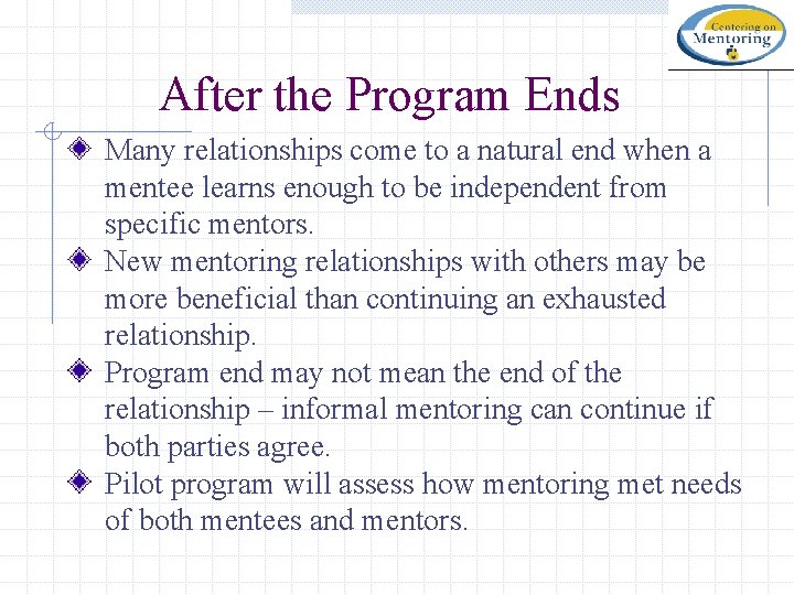 After the Program Ends Many relationships come to a natural end when a mentee