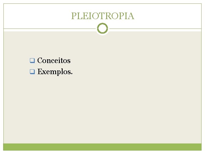 PLEIOTROPIA q Conceitos q Exemplos. 