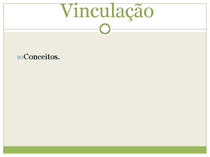  Vinculação Conceitos. 