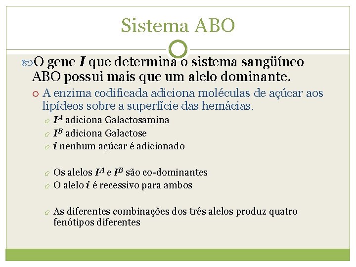 Sistema ABO O gene I que determina o sistema sangüíneo ABO possui mais que