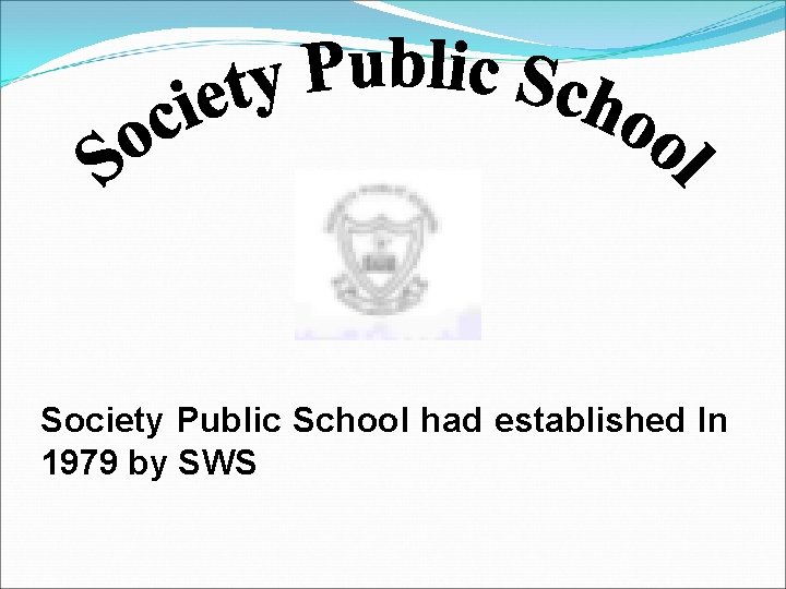 Society Public School had established In 1979 by SWS 