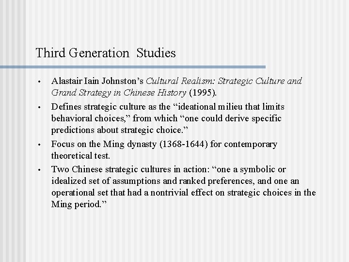 Third Generation Studies • • Alastair Iain Johnston’s Cultural Realism: Strategic Culture and Grand