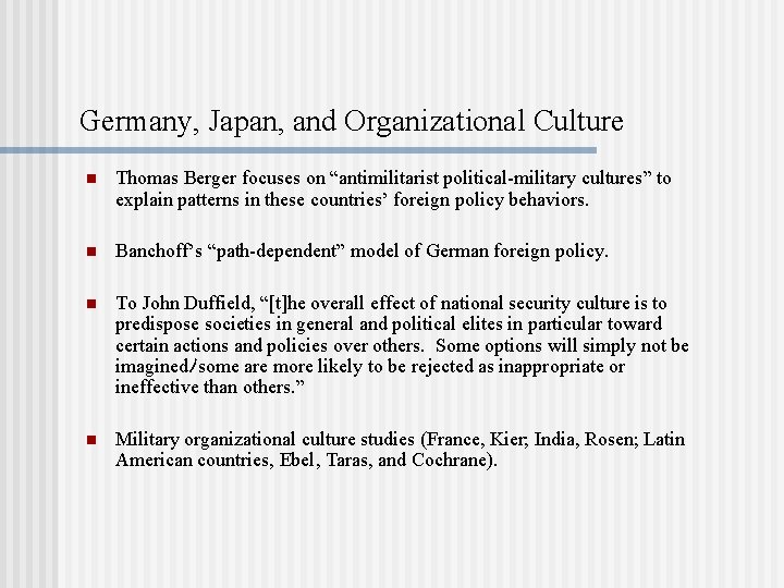 Germany, Japan, and Organizational Culture n Thomas Berger focuses on “antimilitarist political-military cultures” to