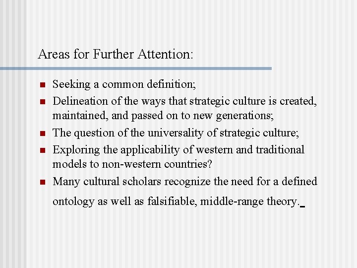 Areas for Further Attention: n n n Seeking a common definition; Delineation of the