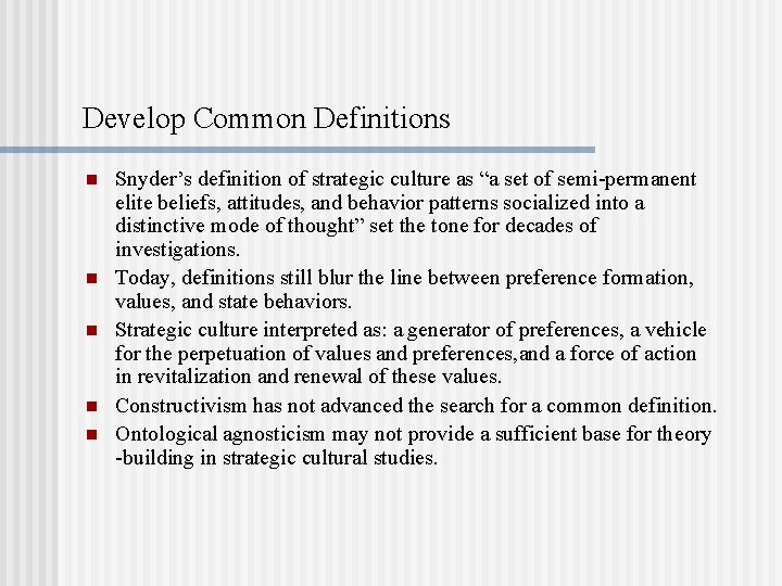 Develop Common Definitions n n n Snyder’s definition of strategic culture as “a set