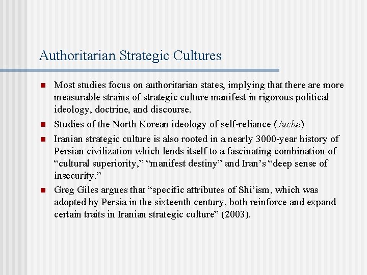 Authoritarian Strategic Cultures n n Most studies focus on authoritarian states, implying that there