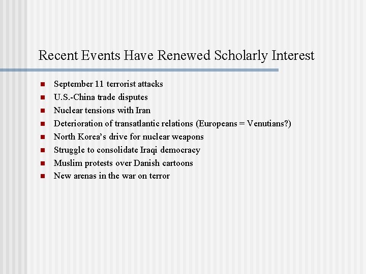 Recent Events Have Renewed Scholarly Interest n n n n September 11 terrorist attacks