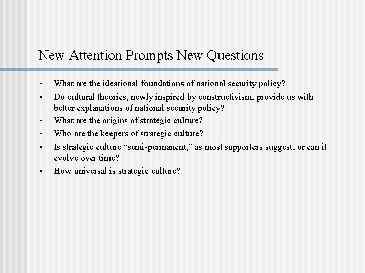 New Attention Prompts New Questions • • • What are the ideational foundations of