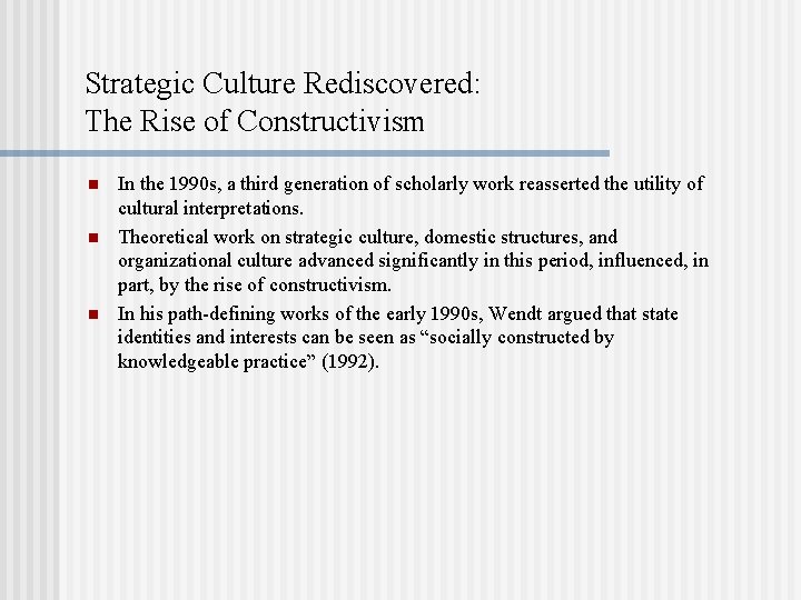 Strategic Culture Rediscovered: The Rise of Constructivism n n n In the 1990 s,