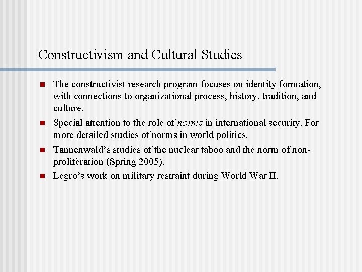 Constructivism and Cultural Studies n n The constructivist research program focuses on identity formation,