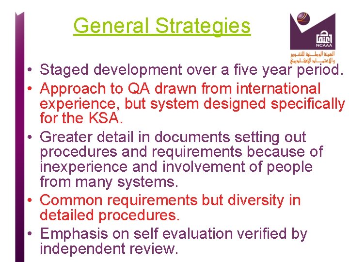 General Strategies • Staged development over a five year period. • Approach to QA