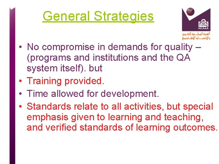 General Strategies • No compromise in demands for quality – (programs and institutions and