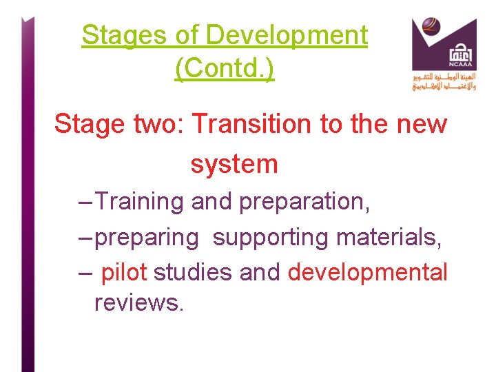 Stages of Development (Contd. ) Stage two: Transition to the new system – Training