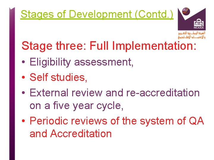 Stages of Development (Contd. ) Stage three: Full Implementation: • Eligibility assessment, • Self