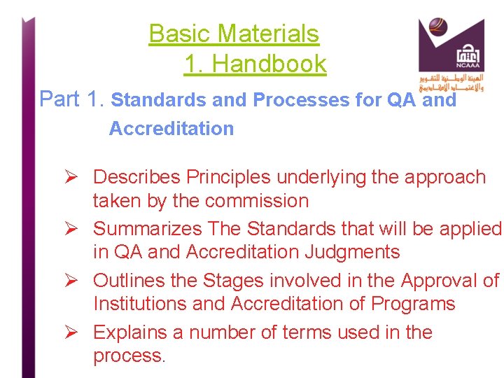 Basic Materials 1. Handbook Part 1. Standards and Processes for QA and Accreditation Ø
