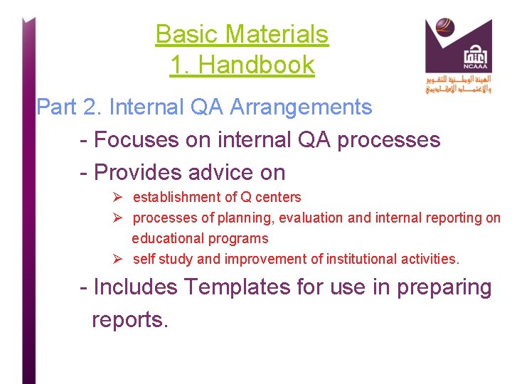 Basic Materials 1. Handbook Part 2. Internal QA Arrangements - Focuses on internal QA