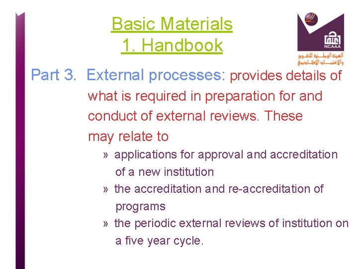 Basic Materials 1. Handbook Part 3. External processes: provides details of what is required