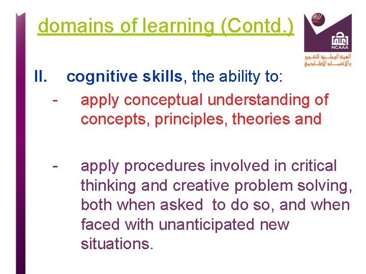 domains of learning (Contd. ) II. cognitive skills, the ability to: - apply conceptual