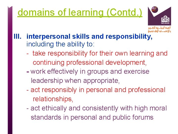 domains of learning (Contd. ) III. interpersonal skills and responsibility, including the ability to: