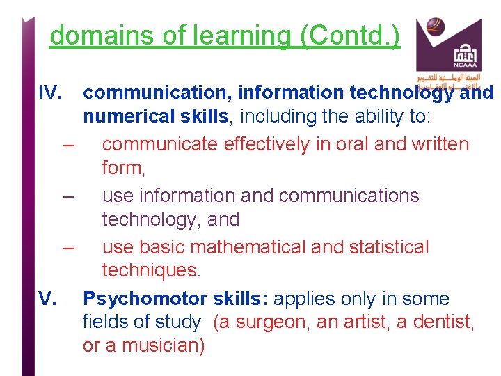 domains of learning (Contd. ) IV. communication, information technology and numerical skills, including the