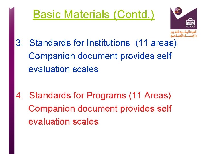 Basic Materials (Contd. ) 3. Standards for Institutions (11 areas) Companion document provides self