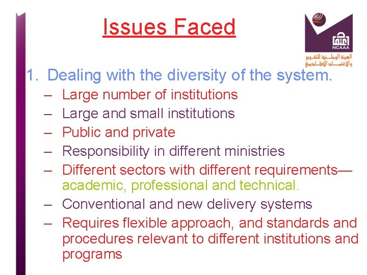 Issues Faced 1. Dealing with the diversity of the system. – – – Large