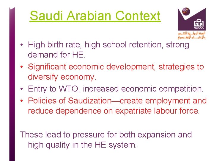 Saudi Arabian Context • High birth rate, high school retention, strong demand for HE.