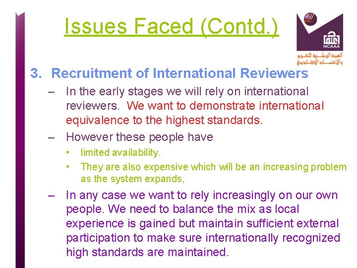 Issues Faced (Contd. ) 3. Recruitment of International Reviewers – In the early stages